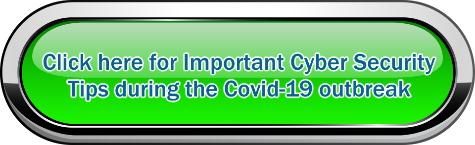 Click Here for Pandemic Cyber Security Information.